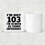 103rd Birthday I'm Not 103 I'm 18 With 85 Years Experience - Drink Coaster