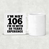 106th Birthday I'm Not 106 I'm 18 With 88 Years Experience - Drink Coaster