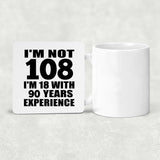 108th Birthday I'm Not 108 I'm 18 With 90 Years Experience - Drink Coaster