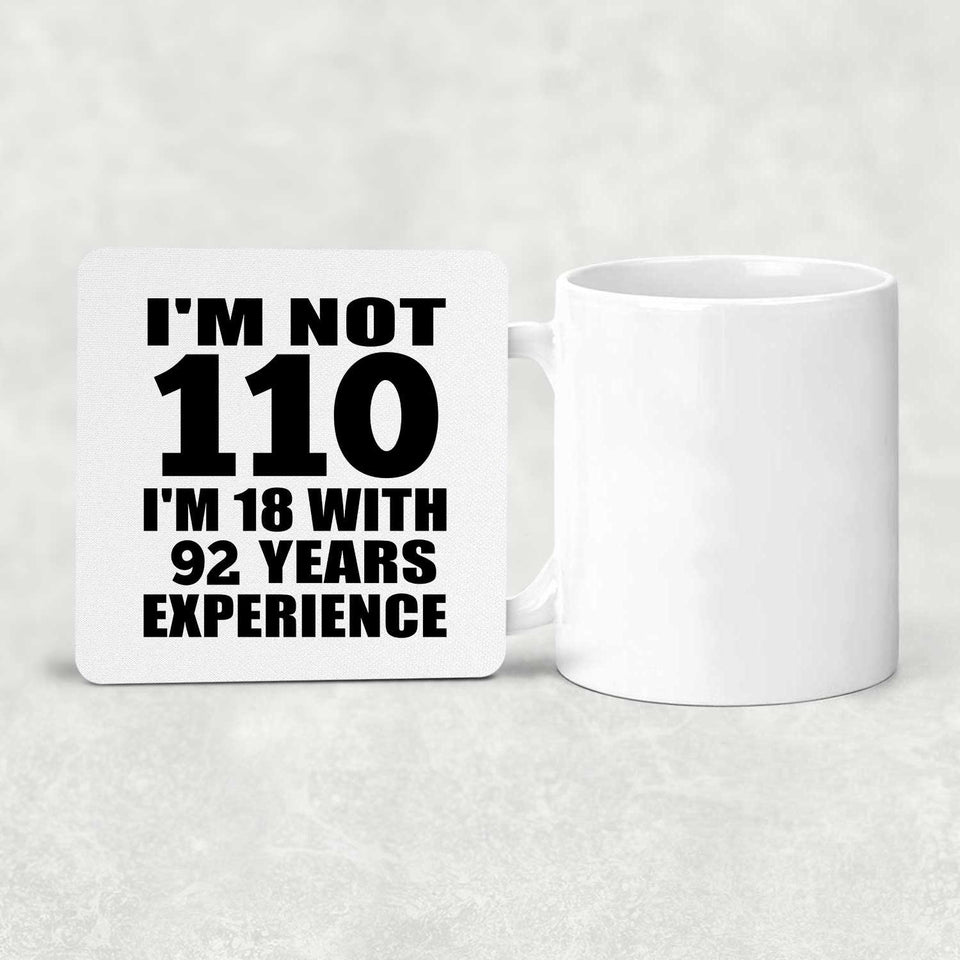 110th Birthday I'm Not 110 I'm 18 With 92 Years Experience - Drink Coaster
