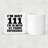 111th Birthday I'm Not 111 I'm 18 With 93 Years Experience - Drink Coaster