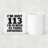 113th Birthday I'm Not 113 I'm 18 With 95 Years Experience - Drink Coaster