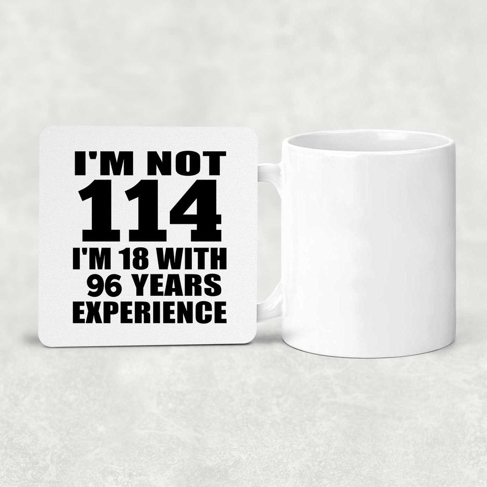 114th Birthday I'm Not 114 I'm 18 With 96 Years Experience - Drink Coaster