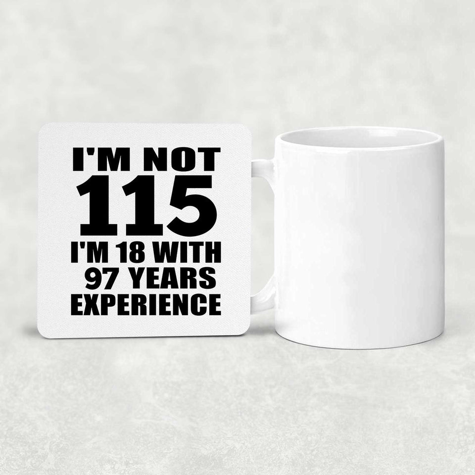 115th Birthday I'm Not 115 I'm 18 With 97 Years Experience - Drink Coaster