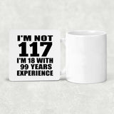 117th Birthday I'm Not 117 I'm 18 With 99 Years Experience - Drink Coaster