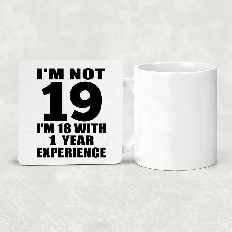 19th Birthday I'm Not 19 I'm 18 With 1 Year Experience - Drink Coaster