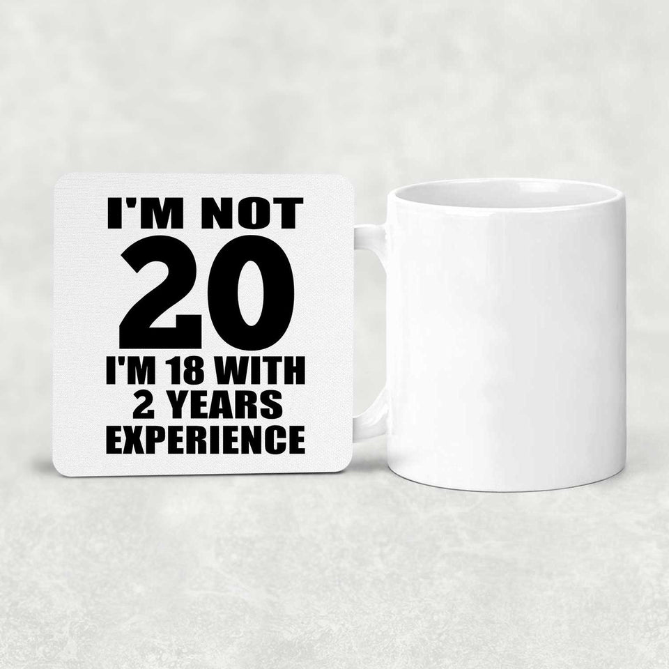 20th Birthday I'm Not 20 I'm 18 With 2 Years Experience - Drink Coaster