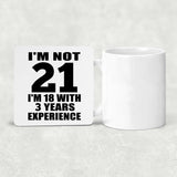21st Birthday I'm Not 21 I'm 18 With 3 Years Experience - Drink Coaster
