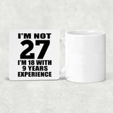 27th Birthday I'm Not 27 I'm 18 With 9 Years Experience - Drink Coaster