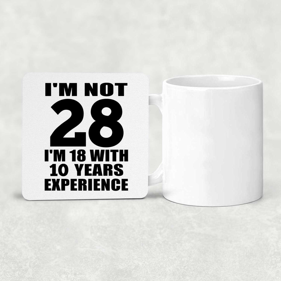 28th Birthday I'm Not 28 I'm 18 With 10 Years Experience - Drink Coaster