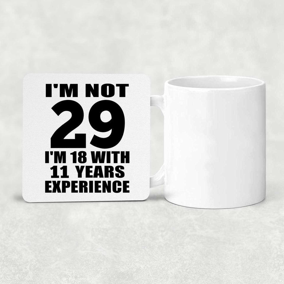 29th Birthday I'm Not 29 I'm 18 With 11 Years Experience - Drink Coaster