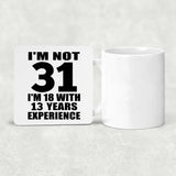 31st Birthday I'm Not 31 I'm 18 With 13 Years Experience - Drink Coaster