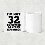 32nd Birthday I'm Not 32 I'm 18 With 14 Years Experience - Drink Coaster