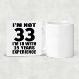 33rd Birthday I'm Not 33 I'm 18 With 15 Years Experience - Drink Coaster
