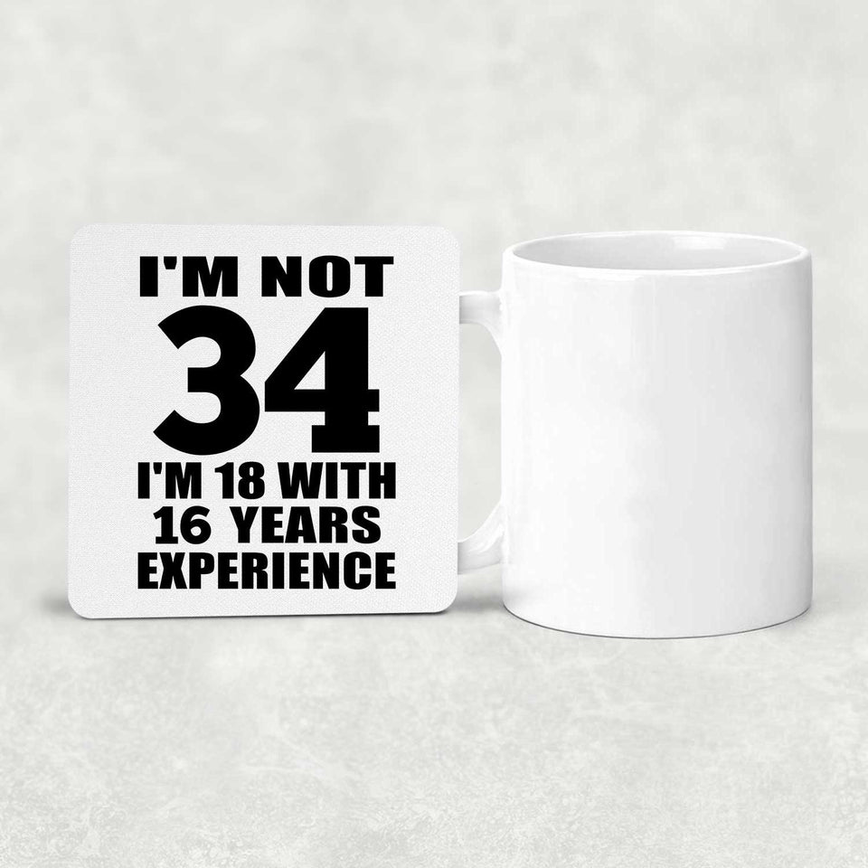 34th Birthday I'm Not 34 I'm 18 With 16 Years Experience - Drink Coaster