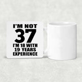 37th Birthday I'm Not 37 I'm 18 With 19 Years Experience - Drink Coaster