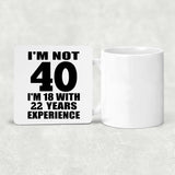 40th Birthday I'm Not 40 I'm 18 With 22 Years Experience - Drink Coaster