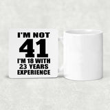 41st Birthday I'm Not 41 I'm 18 With 23 Years Experience - Drink Coaster
