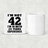 42nd Birthday I'm Not 42 I'm 18 With 24 Years Experience - Drink Coaster