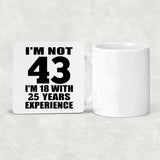 43rd Birthday I'm Not 43 I'm 18 With 25 Years Experience - Drink Coaster