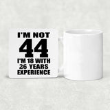 44th Birthday I'm Not 44 I'm 18 With 26 Years Experience - Drink Coaster