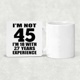 45th Birthday I'm Not 45 I'm 18 With 27 Years Experience - Drink Coaster
