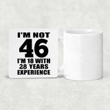 46th Birthday I'm Not 46 I'm 18 With 28 Years Experience - Drink Coaster