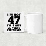 47th Birthday I'm Not 47 I'm 18 With 29 Years Experience - Drink Coaster