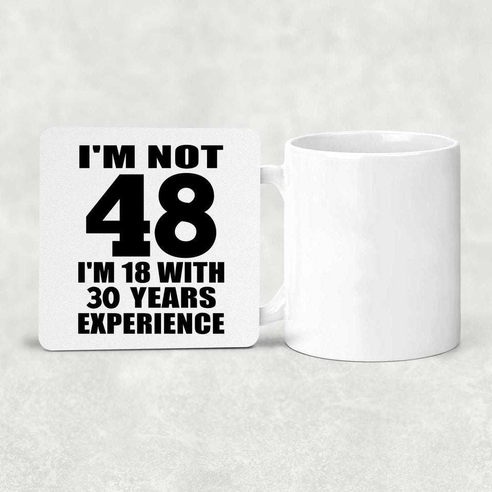 48th Birthday I'm Not 48 I'm 18 With 30 Years Experience - Drink Coaster