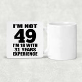 49th Birthday I'm Not 49 I'm 18 With 31 Years Experience - Drink Coaster