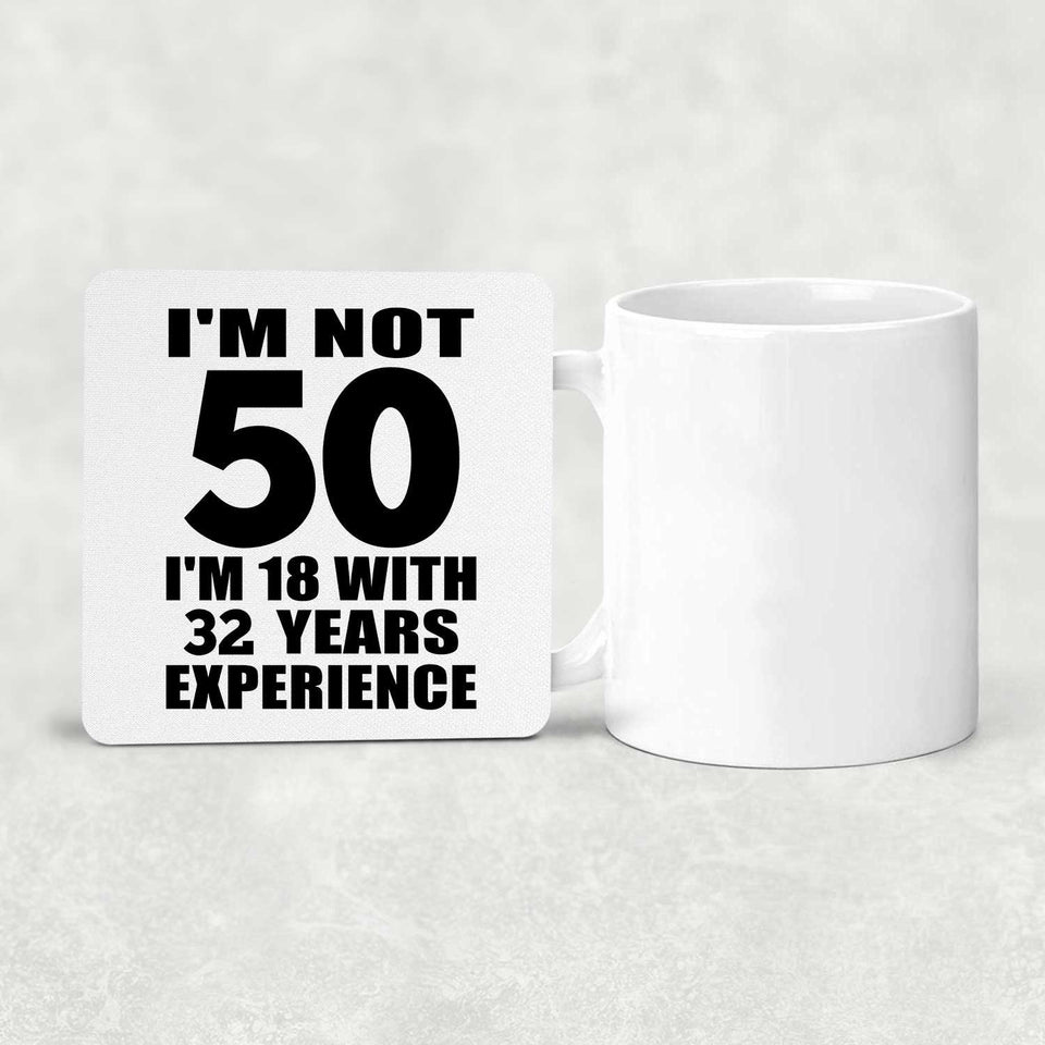 50th Birthday I'm Not 50 I'm 18 With 32 Years Experience - Drink Coaster