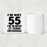 55th Birthday I'm Not 55 I'm 18 With 37 Years Experience - Drink Coaster