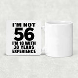 56th Birthday I'm Not 56 I'm 18 With 38 Years Experience - Drink Coaster