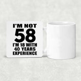 58th Birthday I'm Not 58 I'm 18 With 40 Years Experience - Drink Coaster