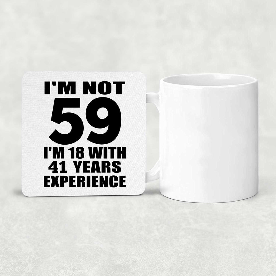 59th Birthday I'm Not 59 I'm 18 With 41 Years Experience - Drink Coaster
