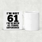 61st Birthday I'm Not 61 I'm 18 With 43 Years Experience - Drink Coaster