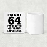 64th Birthday I'm Not 64 I'm 18 With 46 Years Experience - Drink Coaster