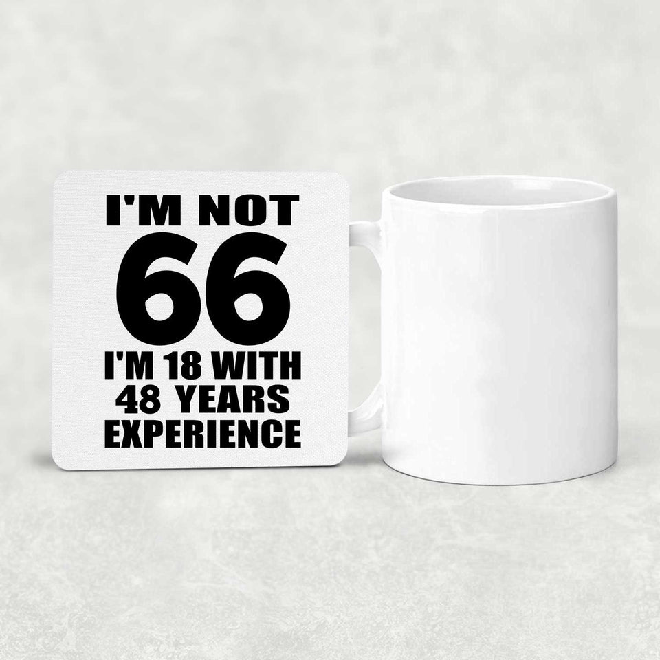 66th Birthday I'm Not 66 I'm 18 With 48 Years Experience - Drink Coaster