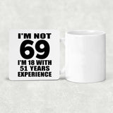 69th Birthday I'm Not 69 I'm 18 With 51 Years Experience - Drink Coaster