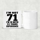 71st Birthday I'm Not 71 I'm 18 With 53 Years Experience - Drink Coaster