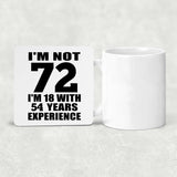 72nd Birthday I'm Not 72 I'm 18 With 54 Years Experience - Drink Coaster