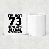 73rd Birthday I'm Not 73 I'm 18 With 55 Years Experience - Drink Coaster
