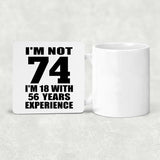 74th Birthday I'm Not 74 I'm 18 With 56 Years Experience - Drink Coaster