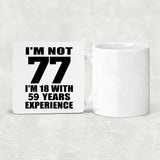 77th Birthday I'm Not 77 I'm 18 With 59 Years Experience - Drink Coaster