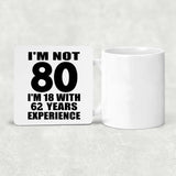 80th Birthday I'm Not 80 I'm 18 With 62 Years Experience - Drink Coaster