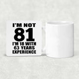 81st Birthday I'm Not 81 I'm 18 With 63 Years Experience - Drink Coaster