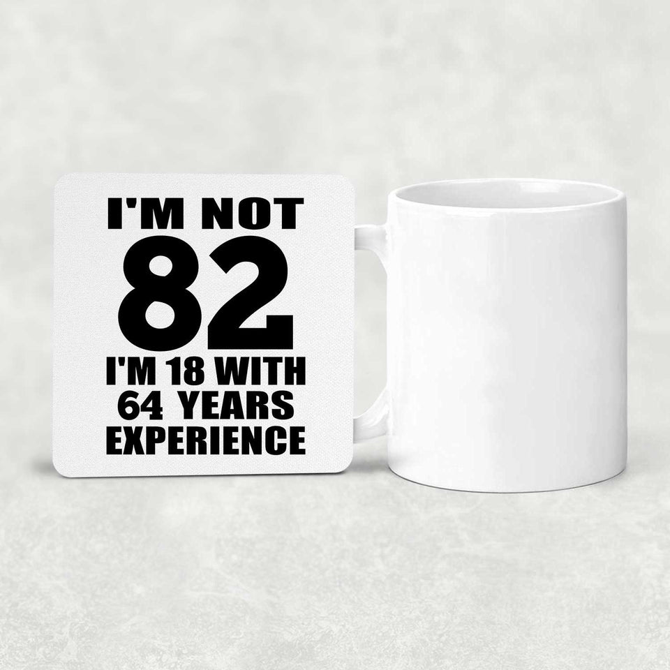 82nd Birthday I'm Not 82 I'm 18 With 64 Years Experience - Drink Coaster