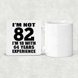 82nd Birthday I'm Not 82 I'm 18 With 64 Years Experience - Drink Coaster