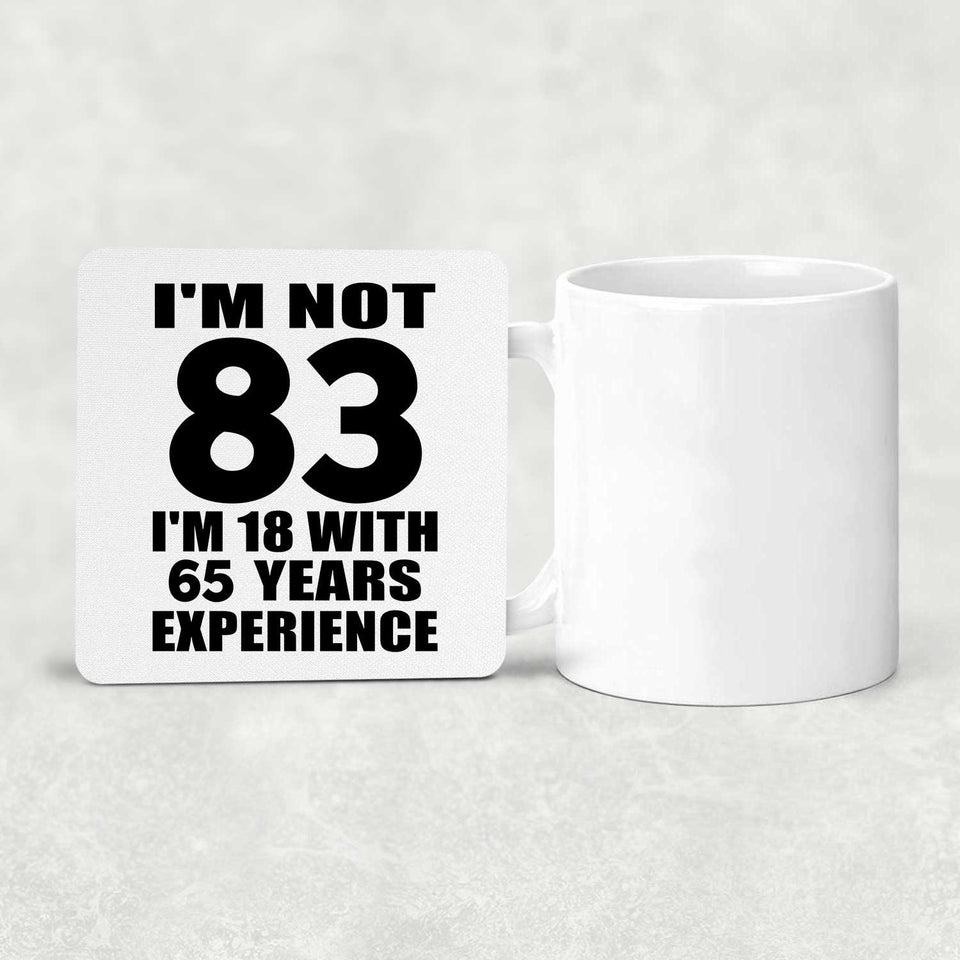 83rd Birthday I'm Not 83 I'm 18 With 65 Years Experience - Drink Coaster