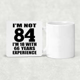 84th Birthday I'm Not 84 I'm 18 With 66 Years Experience - Drink Coaster